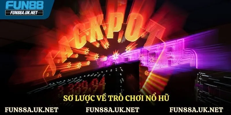 Sơ lược về trò chơi nổ hũ